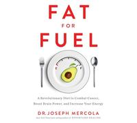 Fat for Fuel – Dieta revolucionaria contra el cáncer, para potenciar la mente y aumentar la energía