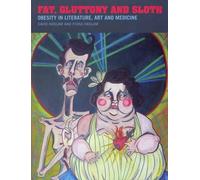 [(Fat, Gluttony and Sloth: Obesity in Literature, Art and Medicine)] [Author: David Haslam] published on (July, 2009)