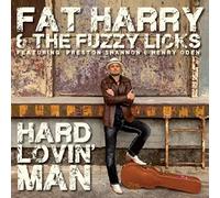 Fat Harry & the Fuzzy Lic - Hard Lovin' Man