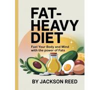 Fat-heavy diet: Fuel Your Body and Mind with the Power of Fats