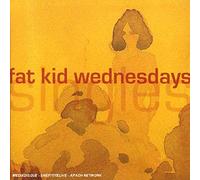 Fat Kid Wednesdays - Singles