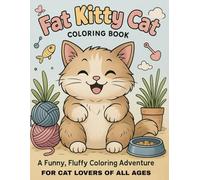 Fat Kitty Cat Coloring Book: A Hilarious Coloring Adventure with Chubby Cats & Funny Rhymes - Perfect for Kids, Cat Lovers, and Silly Adults (The Chubby Cat Chronicles)