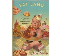 Fat Land: How Americans Became the Fattest People in the World
