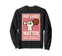 Fat Lives Matter Open The Buffets Funny Raised Fist para Mujer Sudadera