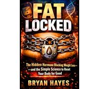 Fat Locked: The Hidden Hormone Blocking Weight Loss (The Hijacked Brain Series)