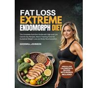 FAT LOSS EXTREME ENDOMORPH DIET: The Complete Nutrition Guide with High and Low Calorie Day Recipes, Macro Tracking Tools for Sustained Weight Loss and Body Recomposition