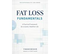 FAT LOSS FUNDAMENTALS: A Practical Framework for a Leaner, Healthier Life: 1 (Metabolic Health for Longevity Series)