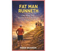 Fat Man Runneth: One More Hill: From Couch to Marathon in 10 Months: 1