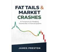 Fat Tails & Market Crashes: A Framework for Modeling Extreme Risk in Financial Systems