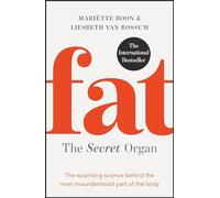 Fat: the Secret Organ: The surprising science behind the most misunderstood part of the body