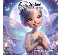 Fata Dentino": "Storie Magiche per Sorrisi Felici"