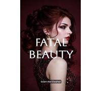 Fatal Beauty: 100 True Stories of Women Whose Beauty Led to Obsession, Crime, and Tragedy (Crime & Mystery)