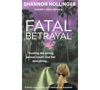 Fatal Betrayal: A twisty crime thriller with heart-racing suspense (Cassidy Knox)