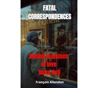 Fatal Correspondences: Behind promises of love lurks Hell (L'Archipel des Algorithmes)