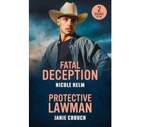 Fatal Deception / Protective Lawman: 2 new romance in uniform love stories perfect for fans of second chances and forced proximity in 2025!