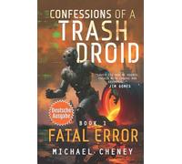 Fatal Error (deutsche Ausgabe): Band 1 Confessions of a Trash Droid - a sci fi adventure thriller for adults who love robot fiction (deutsche Ausgabe)