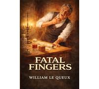 Fatal Fingers: A dark London tale of murder, disguise, vanished pasts, and dangerous loyalties, moving from drawing rooms and clubs to back streets and official secrets