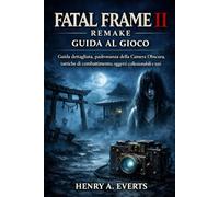 Fatal Frame II Remake Guida al gioco: Guida dettagliata, padronanza della Camera Obscura, tattiche di combattimento, oggetti collezionabili e tutti i finali