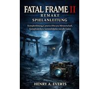 Fatal Frame II Remake Spielanleitung: Komplettlösung, Camera-Obscura-Meisterschaft, Kampftaktiken, Sammelobjekte und alle Enden