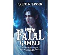 Fatal Gamble: Vampire Prince Short Read (Neotropolis Bites | Vampire Prince Series)