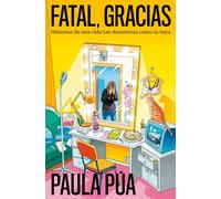 Fatal, gracias: Historias de una vida tan desastrosa como la tuya (Obras diversas)