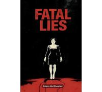 Fatal Lies: 100 True Stories of Love, Betrayal, and Murder (Crime and Mystery)
