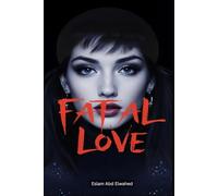 Fatal Love: 100 True Stories of Romance That Ended in Murder (Domestic Thriller)
