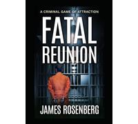 Fatal Reunion: A Criminal Game of Attraction (Verdicts and Vindication)