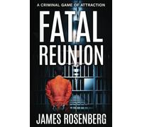 Fatal Reunion: A Criminal Game of Attraction (Verdicts and Vindication)