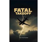 Fatal Takeoff: 100 True Stories of Deadly Departures and Crashes: 21 (Aviation and Maritime Horror)