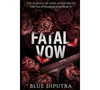Fatal Vow: The Science of Love After Truth: 3 (The Vow of Deception Series)