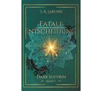 Fatale Entscheidung: Dark Elvyrin Band 3
