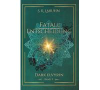 Fatale Entscheidung: Dark Elvyrin Band 3