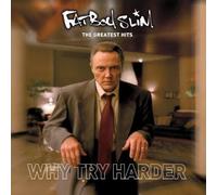 Fatboy Slim - Greatest Hits: Why Try Harder