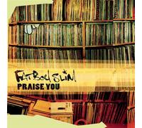 Fatboy Slim - Praise You