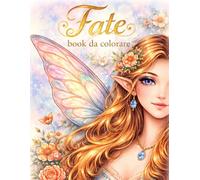 Fate - book da colorare: 50 Disegni dettagliati di fate per adulti e ragazzi +14 | Antistress, relax e creatività (Leo Magia - Coloriamo insieme)