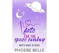 Fate for the Space Cowboy (Match Made in Space)