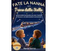 FATE LA NANNA CON IL TRENO DELLE STELLE: La storia della buonanotte che aiuta i bambini a rilassarsi e ad addormentarsi serenamente