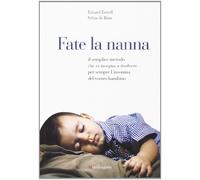Fate la nanna. Il semplice metodo che vi insegna a risolvere per sempre l'insonnia del vostro bambino (Mandragora junior)