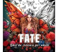 Fate: libro da colorare per adulti con 60 schizzi di fate. (Mondi Fantastici)