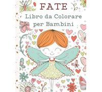 Fate - Libro da Colorare per Bambini: 35 Incantevoli Illustrazioni: Pagine Creative per Stimolare la Fantasia delle Ragazze dai 4 ai 12 Anni