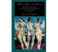 Fate, Love, and Ecstasy: Wisdom from the Lesser-Known Goddesses of the Greeks