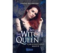 Fate of the Witch Queen. Verschollene Magie: Magischer Urban Fantasy-Liebesroman über eine mächtige Hexenkönigin und eine düstere Bedrohung aus längst vergangenen Zeiten