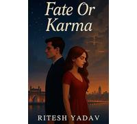 FATE OR KARMA: A story of promise, selflessness, sacrifice and unconditional love. (THE KARMIC CYCLE)