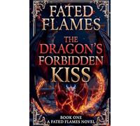 Fated Flames: The Dragon's Forbidden Kiss (Book One): 1