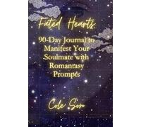 Fated Hearts: 90-Day Journal to Manifest Your Soulmate with Romantasy Prompts