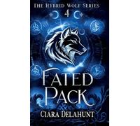 Fated Pack: The Hybrid Wolf Series: Book Four: 4