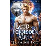 Fated to My Forbidden Alpha: A Rejected Mate Secret Baby Second Chance Paranormal Romance (Whispers of the Pack)