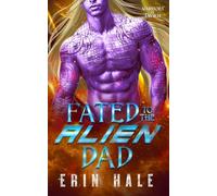 Fated to the Alien Dad: A Fated Mates Alien Romance (Warriors of Tavikh)