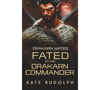 Fated to the Drakarn Commander: 4 (Drakarn Mates)